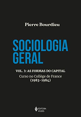 Sociologia geral vol. 3: As formas do capital - Curso no College de France (1983-1984) (Portuguese Edition)
