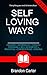 Self-Loving Ways: A Guide t...