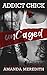 Addict Chick Uncaged