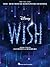 Disney: Wish | Piano/Vocal/Guitar Sheet Music | Souvenir Songbook with Color Photos | Motion Picture Soundtrack Arrangements for Singers and Pianists | Collectors Folio