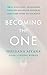 Becoming the One: Heal Your Past, Transform Your Relationship Patterns and Come Home to Yourself