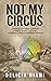 Not My Circus by Delicia  Niami