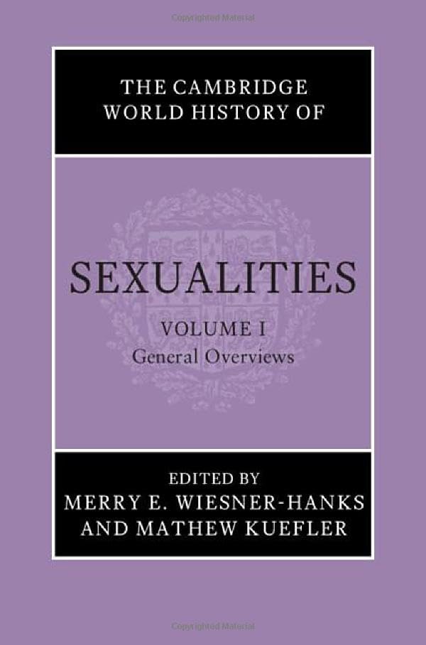 The Cambridge World History of Sexualities: Volume 1, General Overviews (Hardcover)