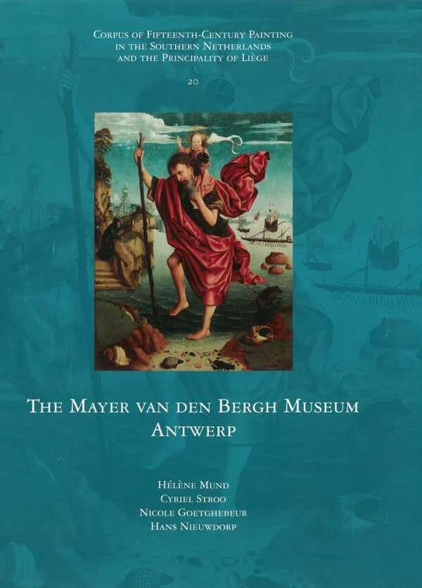 The Mayer Van den Bergh Museum, Antwerp  (Corpus of 15th-Century Painting in the Former Southern Netherlands, #20)