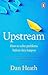 Upstream: How to solve problems before they happen