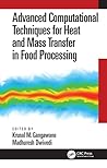 Advanced Computational Techniques for Heat and Mass Transfer in Food Processing
