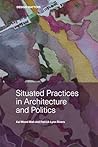 Situated Practices in Architecture and Politics