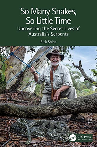 So Many Snakes, So Little Time: Uncovering the Secret Lives of Australia’s Serpents (Kindle Edition)