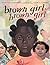 Brown Girl, Brown Girl