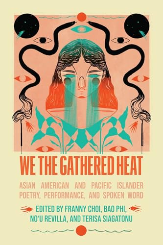We the Gathered Heat: Asian American and Pacific Islander Poetry, Performance, and Spoken Word (Paperback)