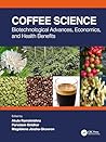 Coffee Science: Biotechnological Advances, Economics, and Health Benefits