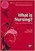 What is Nursing?: Exploring Theory and Practice (Transforming Nursing Practice Series)