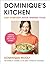Dominique’s Kitchen: Easy everyday Asian-inspired food from the winner of Channel 4’s The Great Cookbook Challenge