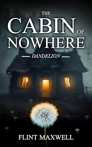 The Cabin of Nowhere: Dandelion (Kindle Edition)