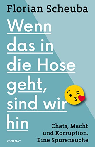 Wenn das in die Hose geht, sind wir hin: Chats, Macht und Korruption (Paperback)