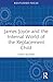 James Joyce and the Internal World of the Replacement Child (Routledge Focus on Mental Health)