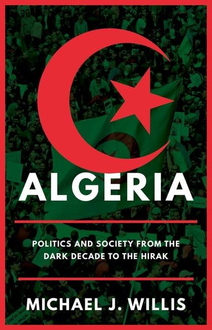 Algeria: Politics and Society from the Dark Decade to the Hirak (Hardcover)
