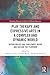 Play Therapy and Expressive Arts in a Complex and Dynamic World (Routledge Research in Early Childhood Education)