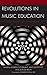 Revolutions in Music Educat...