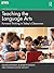 Teaching the Language Arts: Forward Thinking in Today's Classrooms