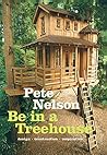 Be in a Treehouse: Design / Construction / Inspiration