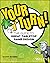 Your Turn!: The Guide to Great Tabletop Game Design