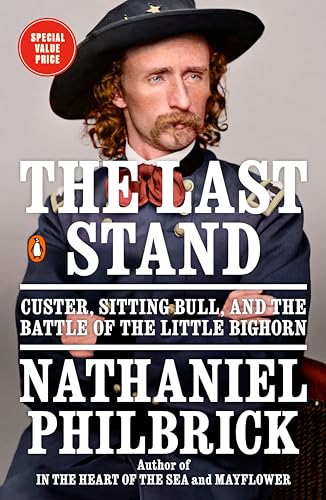 The Last Stand: Custer, Sitting Bull, and the Battle of the Little Bighorn