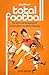 The Life of Total Football: The Origins and Development of Football's Most Entertaining Philosophy
