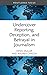Undercover Reporting, Deception, and Betrayal in Journalism by Denis Muller