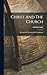Christ And The Church: Serm...