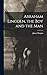 Abraham Lincoln, the Boy an...