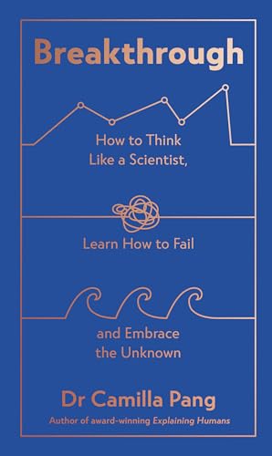 Breakthrough: What can we learn about the world and ourselves if we think like scientists? (Kindle Edition)