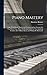 Piano Mastery: Talks With M...