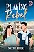 Playing Rebel: A Royal Roma...