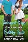 Book cover for Damaged Boys Don’t Fall For Bubbly Girls (Invisible Girls Club #14)