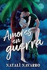 Amores en guerra:...