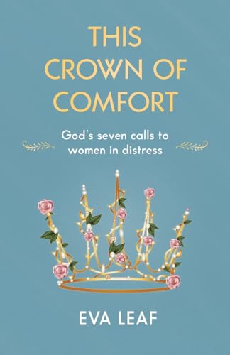 This Crown of Comfort: God's seven calls to women in distress (Paperback)
