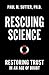 Rescuing Science: Restoring Trust In an Age of Doubt