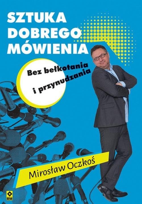 Sztuka dobrego mowienia bez belkotania i przynudzenia (Paperback)