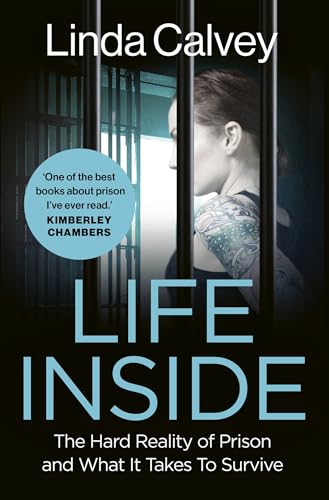Life Inside: The Hard Reality of Prison and What It Takes To Survive (Kindle Edition)