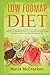 Low FODMAP Diet: How To Effectively Manage IBS And Other Digestive Disorders With A Low FODMAP Diet, And Live A Life Free From Bloating And Other IBS Symptoms (Including A 28-Day Meal Plan)