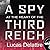 A Spy at the Heart of the Third Reich Lib/E: The Extraordinary Life of Fritz Kolbe, America's Most Important Spy in World War II