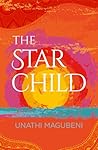 The Star Child: Longlisted for The Sunday Times SA Fiction Prize