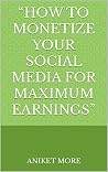 “How to Monetize Your Social Media for Maximum Earnings” “How to Monetize Your Social Media for Maximum Earnings”