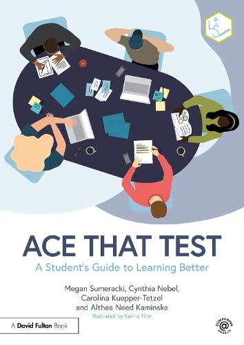 Ace That Test: A Student's Guide to Learning Better (Kindle Edition)