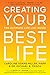 Creating Your Best Life: Th...