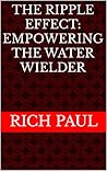 The Ripple Effect: Empowering the Water Wielder