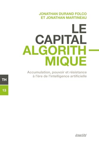 Le capital algorithmique - Accumulation, pouvoir et résistan (Paperback)