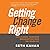 Getting Change Right: How Leaders Transform Organizations from the Inside Out