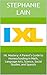 IXL Mastery: A Parent's Guide to Homeschooling in Math, Language Arts, Science, Social Studies, and Spanish
